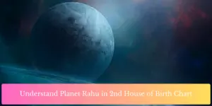 Understand Planet Rahu in 2nd House of Birth Chart